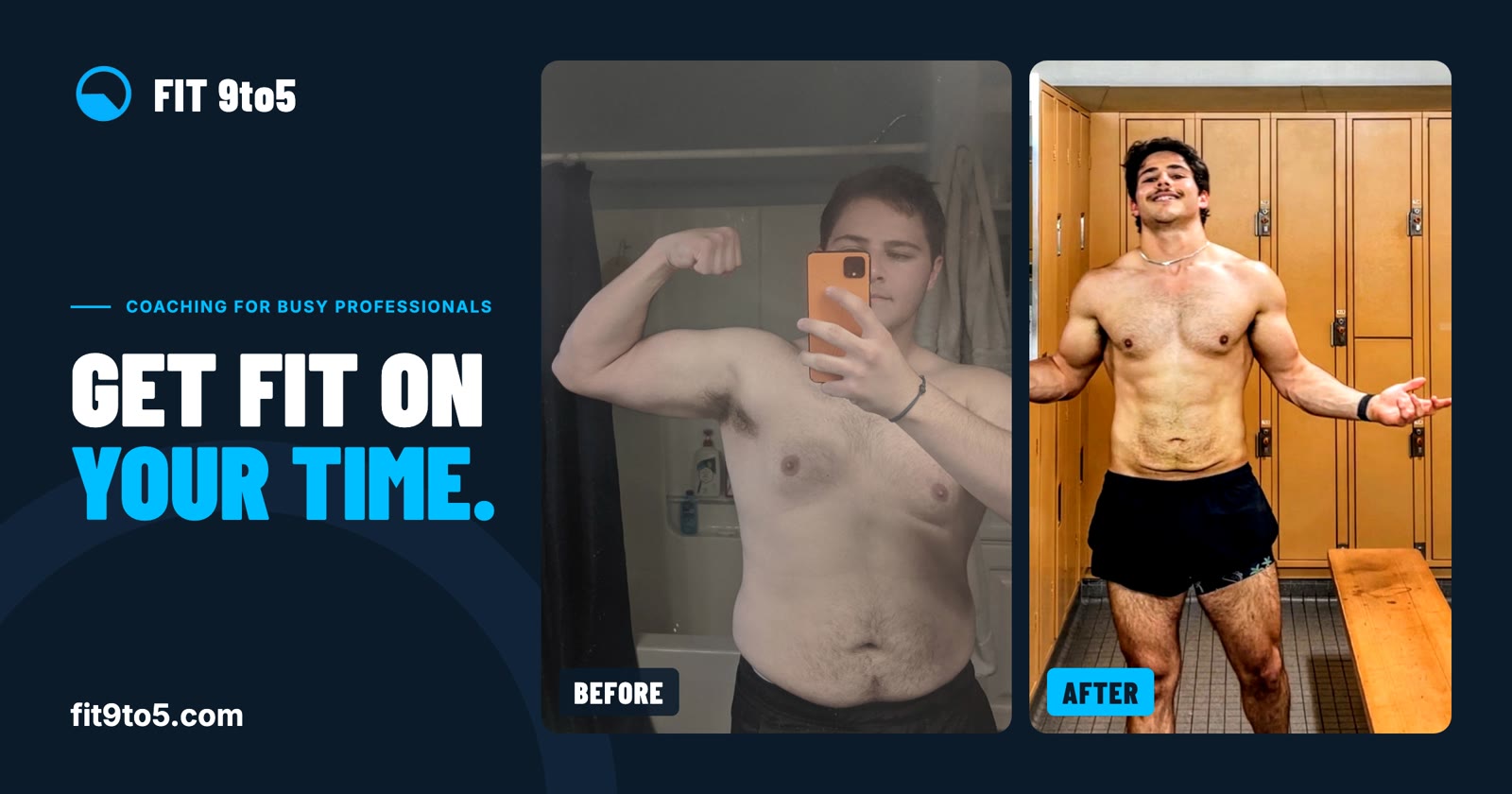Navy FIT 9to5 card reading 'Get fit on your time.' beside before-and-after photos of me: a shirtless mirror selfie labeled Before and a much leaner me in a gym locker room labeled After